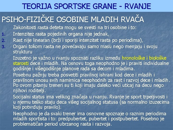 TEORIJA SPORTSKE GRANE - RVANJE PSIHO-FIZIČKE OSOBINE MLADIH RVAČA 1. 2. 3. Zakonitosti rasta
