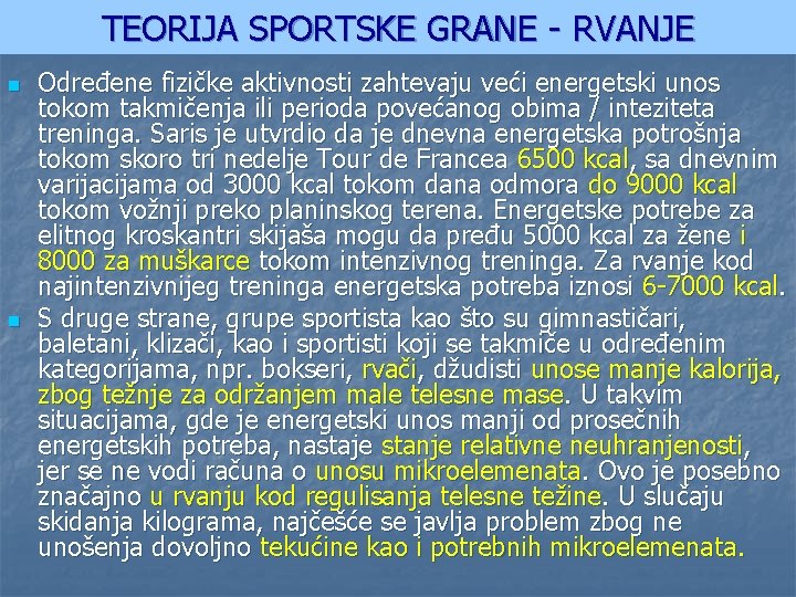 TEORIJA SPORTSKE GRANE - RVANJE n n Određene fizičke aktivnosti zahtevaju veći energetski unos