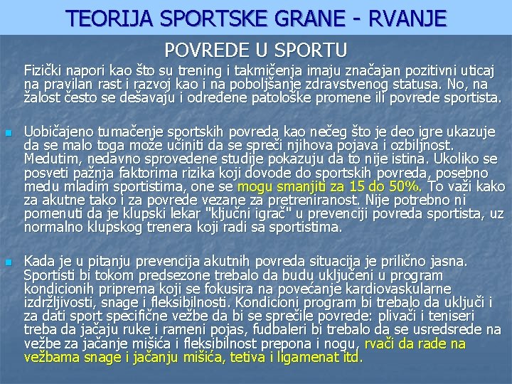 TEORIJA SPORTSKE GRANE - RVANJE POVREDE U SPORTU Fizički napori kao što su trening