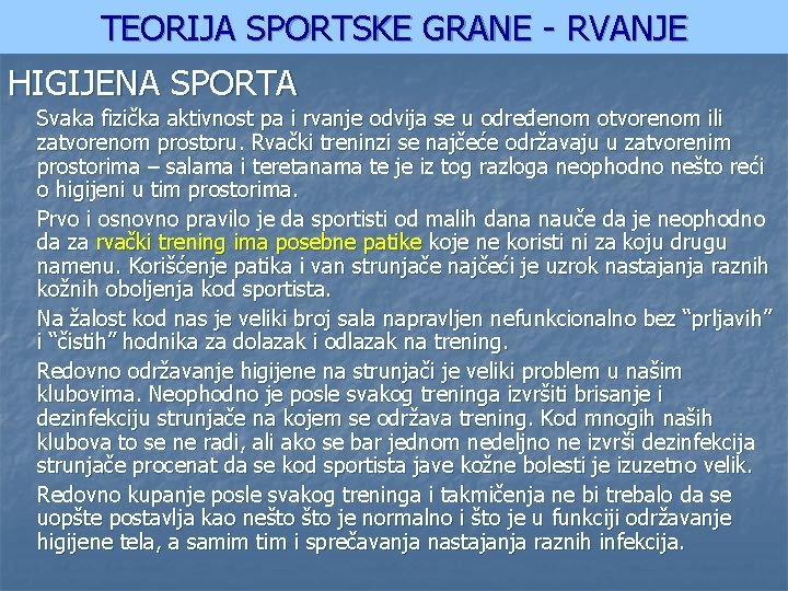 TEORIJA SPORTSKE GRANE - RVANJE HIGIJENA SPORTA Svaka fizička aktivnost pa i rvanje odvija