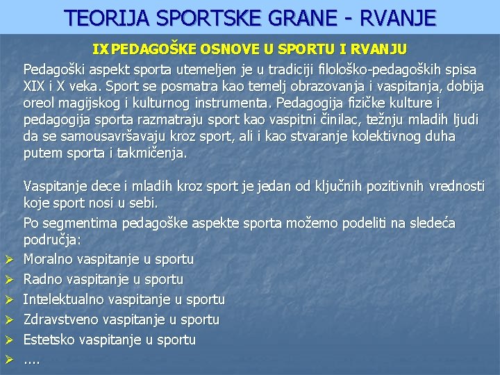 TEORIJA SPORTSKE GRANE - RVANJE IX PEDAGOŠKE OSNOVE U SPORTU I RVANJU Pedagoški aspekt