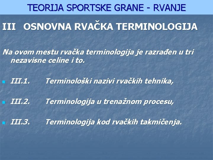 TEORIJA SPORTSKE GRANE - RVANJE III OSNOVNA RVAČKA TERMINOLOGIJA Na ovom mestu rvačka terminologija