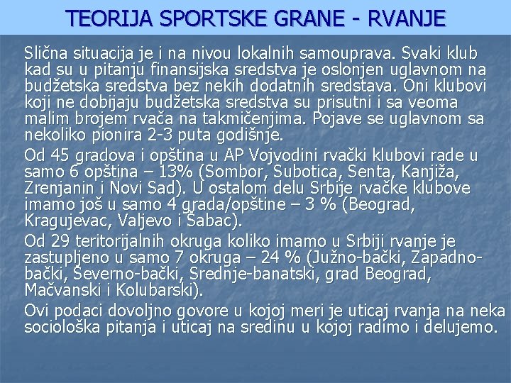 TEORIJA SPORTSKE GRANE - RVANJE Slična situacija je i na nivou lokalnih samouprava. Svaki
