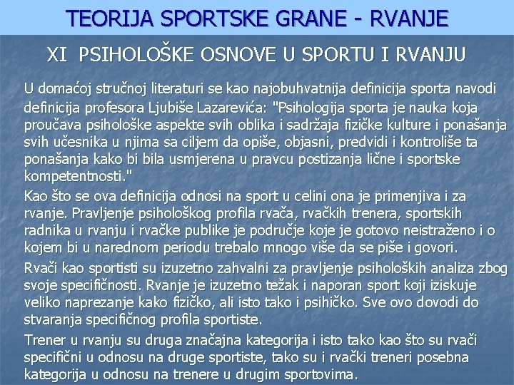 TEORIJA SPORTSKE GRANE - RVANJE XI PSIHOLOŠKE OSNOVE U SPORTU I RVANJU U domaćoj