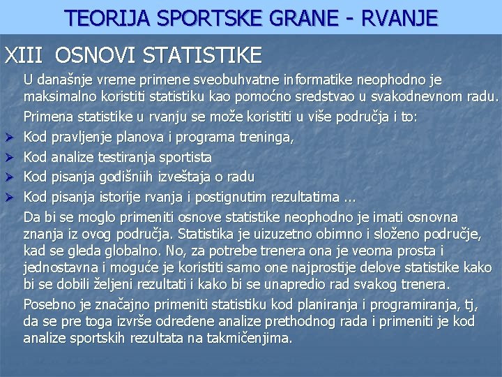 TEORIJA SPORTSKE GRANE - RVANJE XIII OSNOVI STATISTIKE Ø Ø U današnje vreme primene