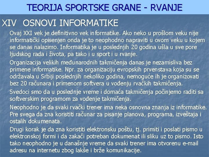 TEORIJA SPORTSKE GRANE - RVANJE XIV OSNOVI INFORMATIKE Ovaj XXI vek je definitivno vek