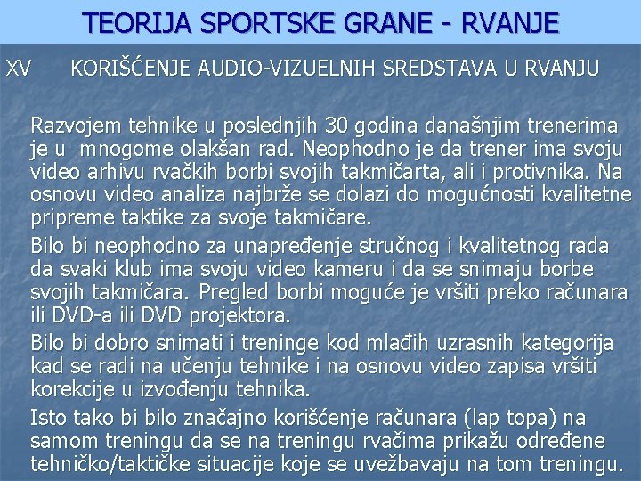TEORIJA SPORTSKE GRANE - RVANJE XV KORIŠĆENJE AUDIO-VIZUELNIH SREDSTAVA U RVANJU Razvojem tehnike u