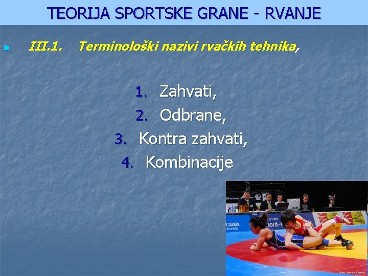 TEORIJA SPORTSKE GRANE - RVANJE n III. 1. Terminološki nazivi rvačkih tehnika, 1. Zahvati,