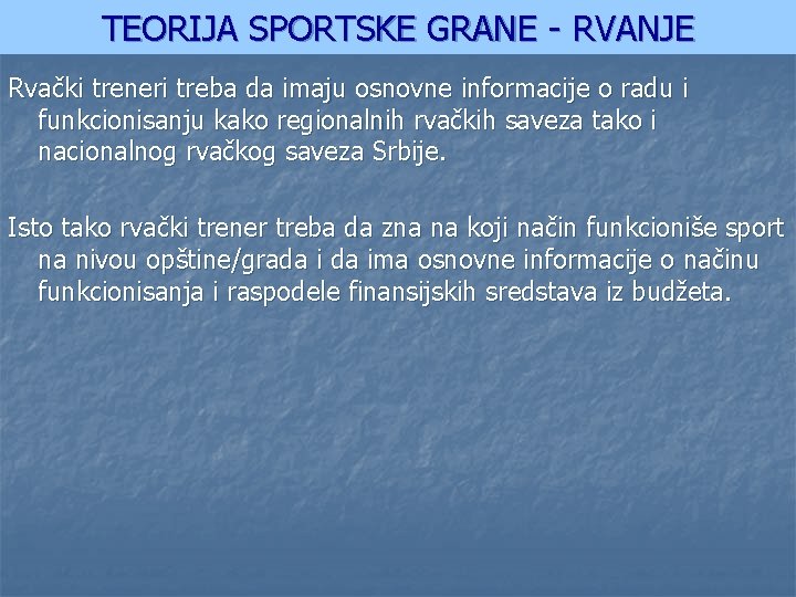 TEORIJA SPORTSKE GRANE - RVANJE Rvački treneri treba da imaju osnovne informacije o radu