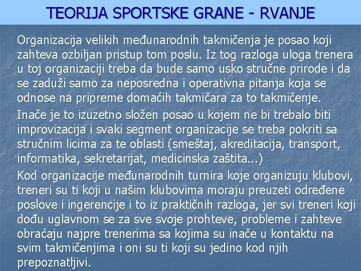 TEORIJA SPORTSKE GRANE - RVANJE Organizacija velikih međunarodnih takmičenja je posao koji zahteva ozbiljan