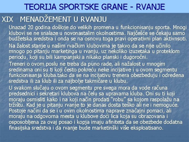 TEORIJA SPORTSKE GRANE - RVANJE XIX MENADŽEMENT U RVANJU Unazad 20 godina došloje do