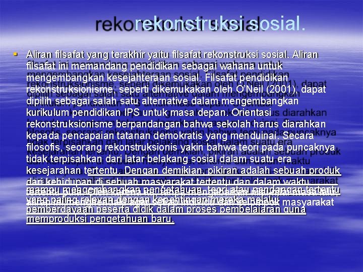 rekonstruksi sosial. Aliran filsafat yang terakhir yaitu filsafat rekonstruksi sosial. Aliran filsafat ini memandang