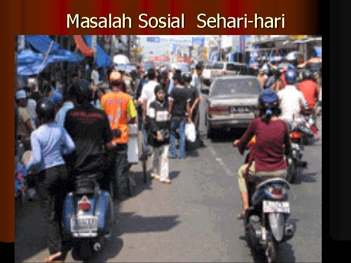 Masalah Sosial Sehari-hari 