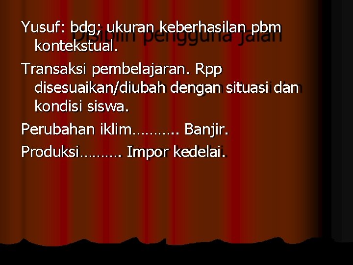 Yusuf: bdg; ukuran keberhasilan pbm Disiplin pengguna jalan kontekstual. Transaksi pembelajaran. Rpp disesuaikan/diubah dengan