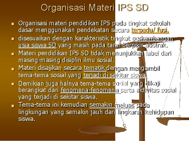 Organisasi Materi IPS SD Organisasi materi pendidikan IPS pada tingkat sekolah dasar menggunakan pendekatan