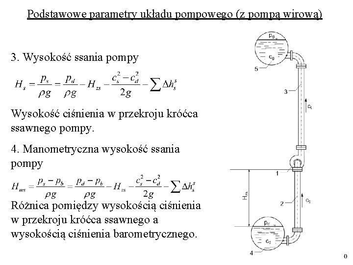 Podstawowe parametry układu pompowego (z pompą wirową) 3. Wysokość ssania pompy Wysokość ciśnienia w Podstawowe parametry układu pompowego (z pompą wirową) 3. Wysokość ssania pompy Wysokość ciśnienia w