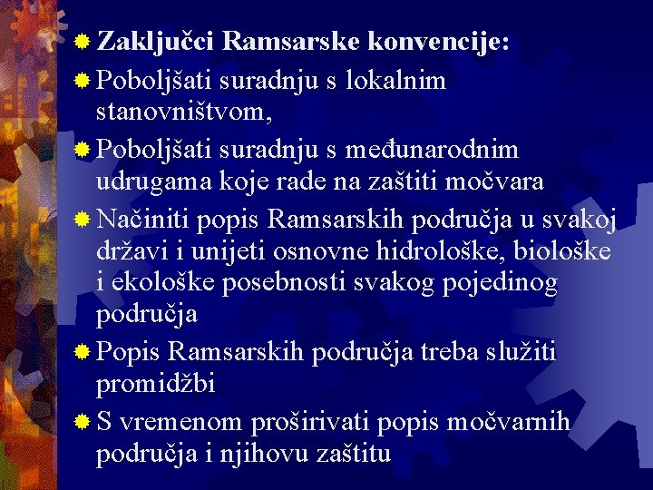 ® Zaključci Ramsarske konvencije: ® Poboljšati suradnju s lokalnim stanovništvom, ® Poboljšati suradnju s