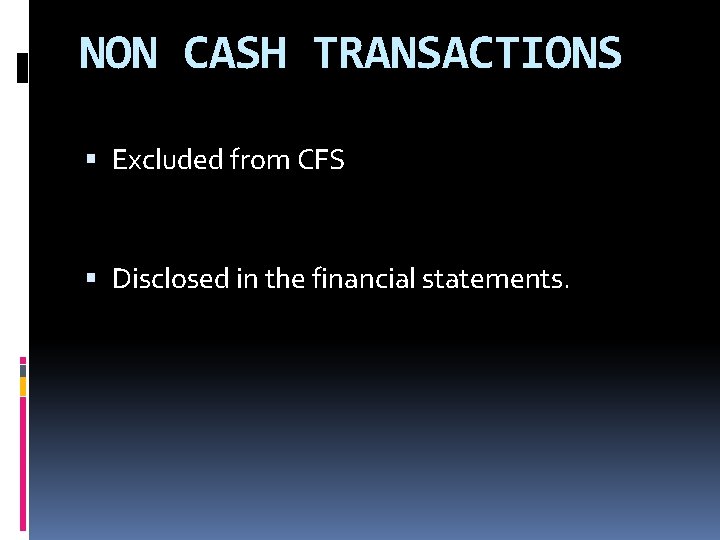 NON CASH TRANSACTIONS Excluded from CFS Disclosed in the financial statements. 