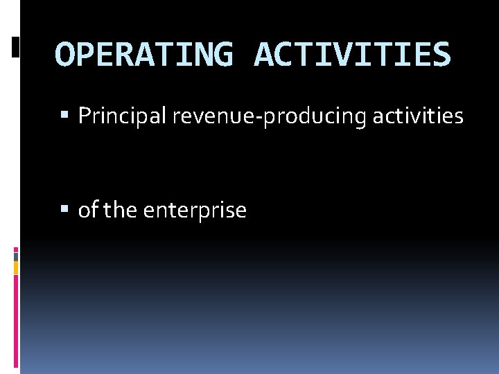 OPERATING ACTIVITIES Principal revenue-producing activities of the enterprise 