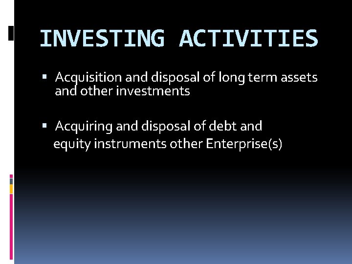 INVESTING ACTIVITIES Acquisition and disposal of long term assets and other investments Acquiring and