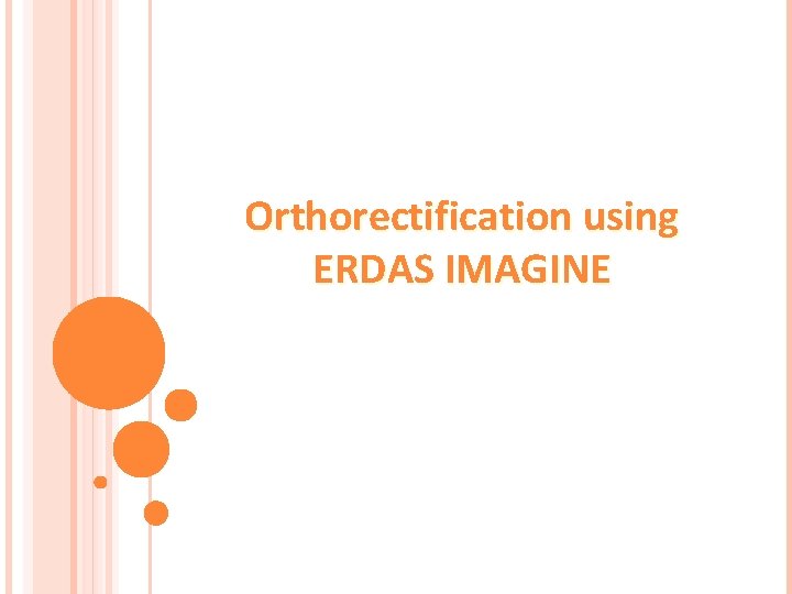 Orthorectification using ERDAS IMAGINE 