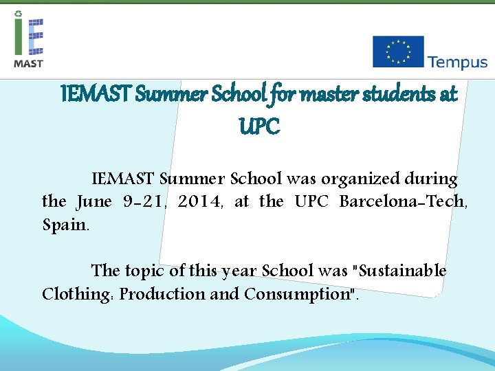 IEMAST Summer School for master students at UPC IEMAST Summer School was organized during