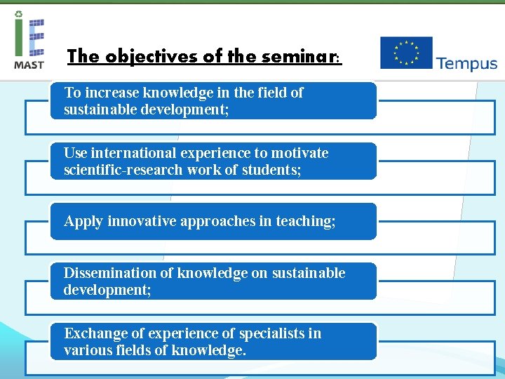 The objectives of the seminar: To increase knowledge in the field of sustainable development;