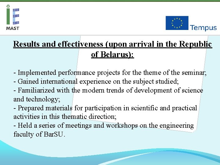 Results and effectiveness (upon arrival in the Republic of Belarus): - Implemented performance projects