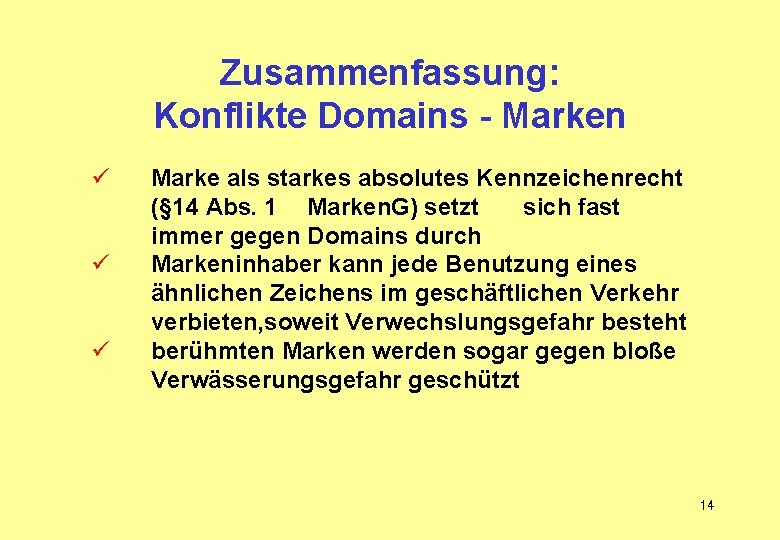 Zusammenfassung: Konflikte Domains - Marken ü ü ü Marke als starkes absolutes Kennzeichenrecht (§