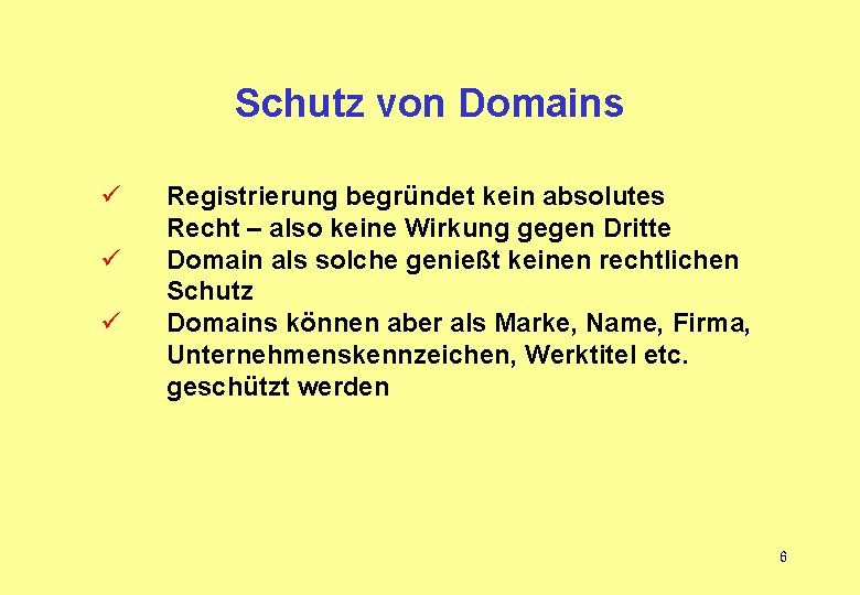 Schutz von Domains ü ü ü Registrierung begründet kein absolutes Recht – also keine Schutz von Domains ü ü ü Registrierung begründet kein absolutes Recht – also keine