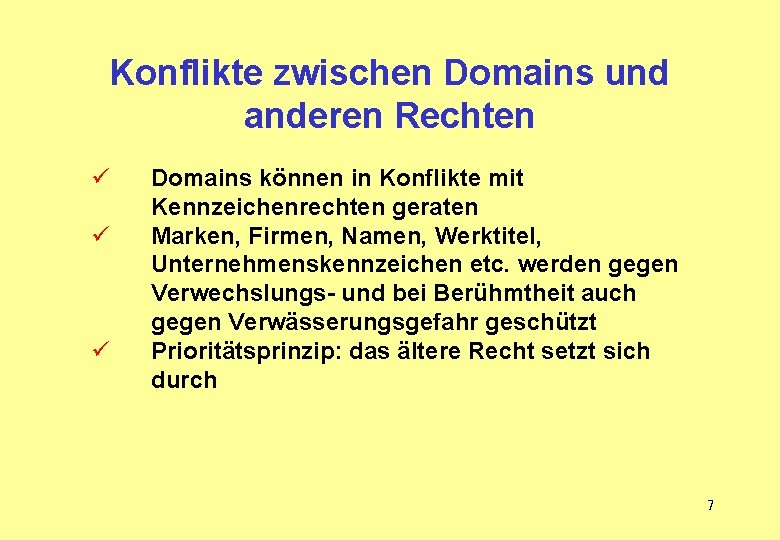 Konflikte zwischen Domains und anderen Rechten ü ü ü Domains können in Konflikte mit