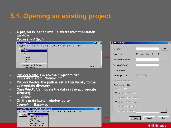 5. 1. Opening an existing project • A project is loaded into Seis. Ware