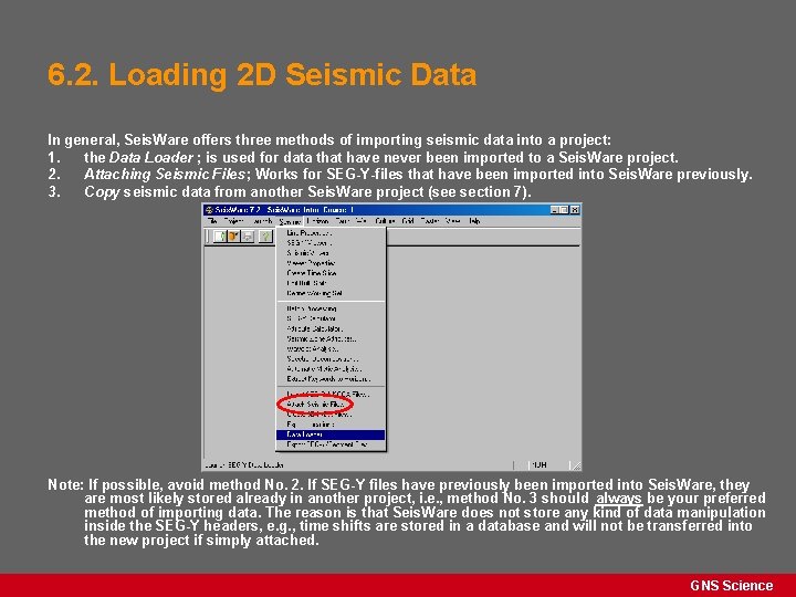 6. 2. Loading 2 D Seismic Data In general, Seis. Ware offers three methods