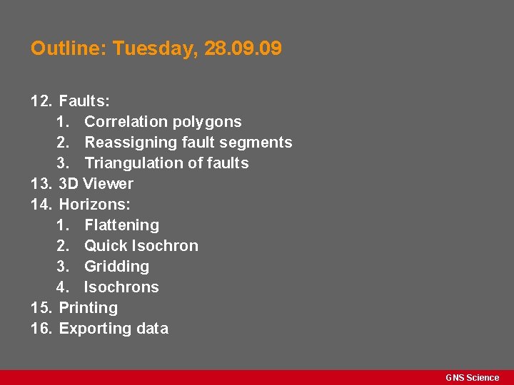 Outline: Tuesday, 28. 09 12. Faults: 1. Correlation polygons 2. Reassigning fault segments 3.