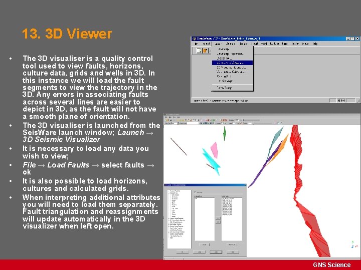 13. 3 D Viewer • • • The 3 D visualiser is a quality