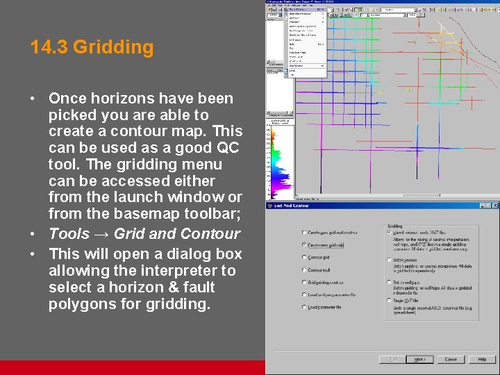 14. 3 Gridding • Once horizons have been picked you are able to create