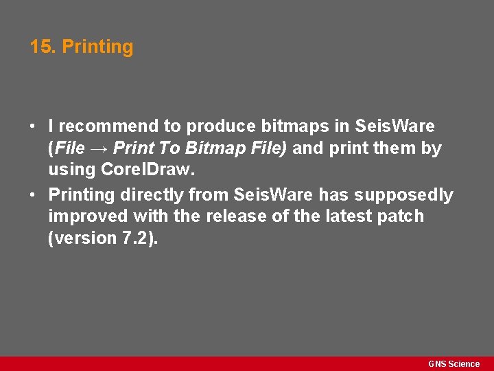 15. Printing • I recommend to produce bitmaps in Seis. Ware (File → Print