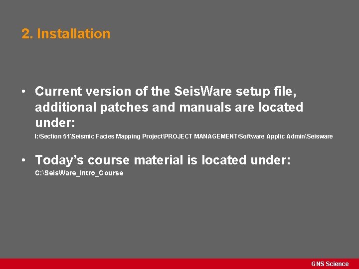 2. Installation • Current version of the Seis. Ware setup file, additional patches and