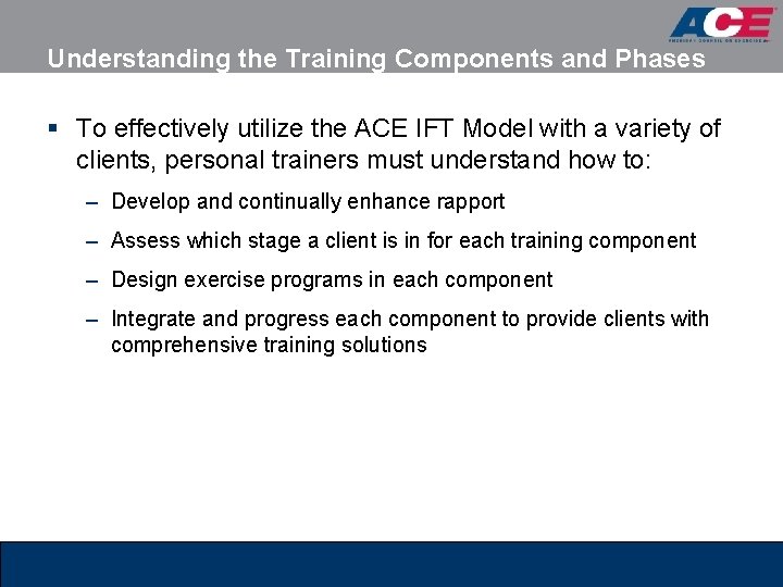 Understanding the Training Components and Phases § To effectively utilize the ACE IFT Model