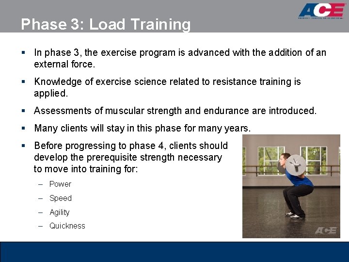 Phase 3: Load Training § In phase 3, the exercise program is advanced with