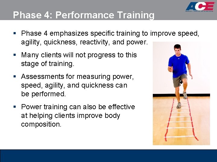 Phase 4: Performance Training § Phase 4 emphasizes specific training to improve speed, agility,