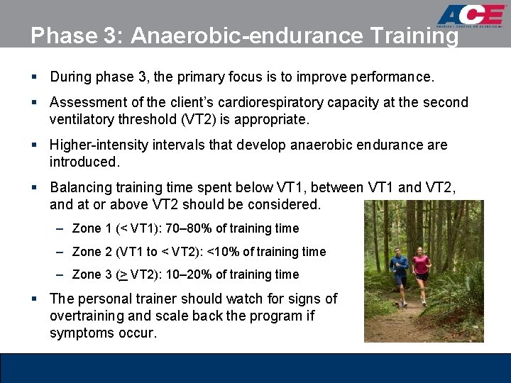 Phase 3: Anaerobic-endurance Training § During phase 3, the primary focus is to improve