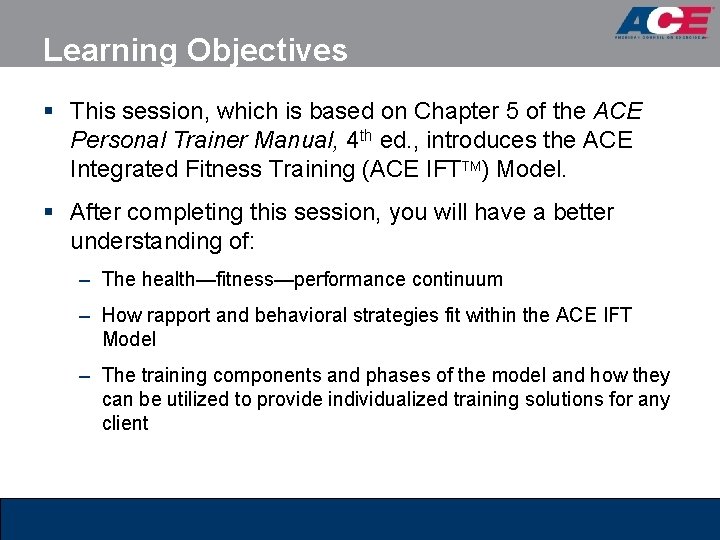 Learning Objectives § This session, which is based on Chapter 5 of the ACE