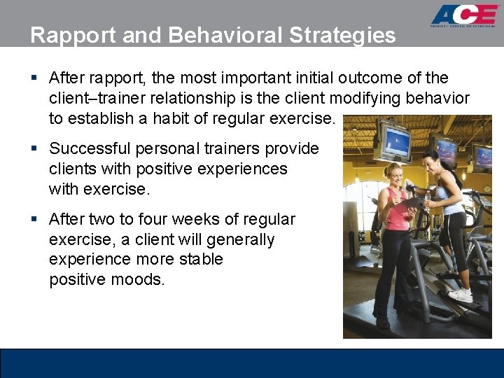 Rapport and Behavioral Strategies § After rapport, the most important initial outcome of the