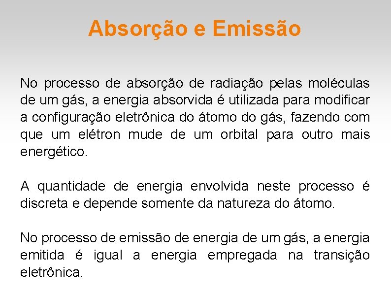 Absorção e Emissão No processo de absorção de radiação pelas moléculas de um gás, Absorção e Emissão No processo de absorção de radiação pelas moléculas de um gás,