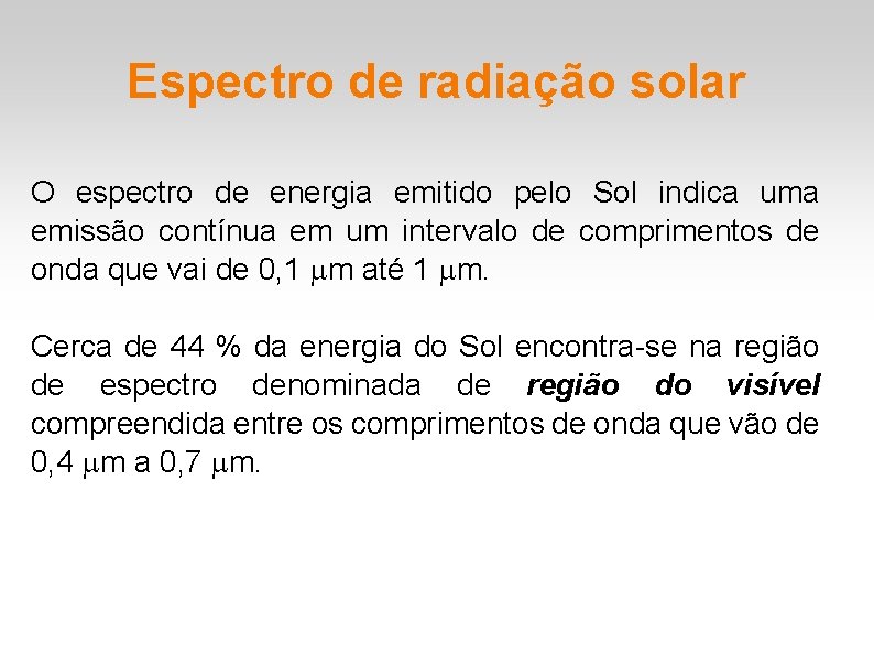 Espectro de radiação solar O espectro de energia emitido pelo Sol indica uma emissão Espectro de radiação solar O espectro de energia emitido pelo Sol indica uma emissão