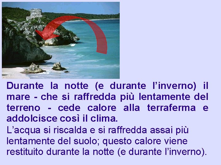 Durante la notte (e durante l’inverno) il mare - che si raffredda più lentamente Durante la notte (e durante l’inverno) il mare - che si raffredda più lentamente