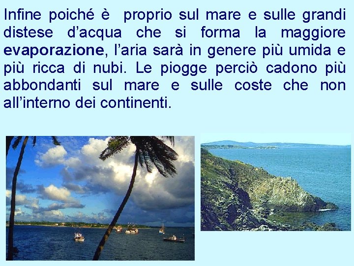 Infine poiché è proprio sul mare e sulle grandi distese d’acqua che si forma Infine poiché è proprio sul mare e sulle grandi distese d’acqua che si forma