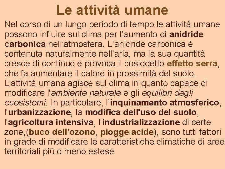 Le attività umane Nel corso di un lungo periodo di tempo le attività umane Le attività umane Nel corso di un lungo periodo di tempo le attività umane
