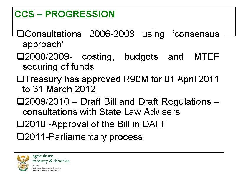 CCS – PROGRESSION q. Consultations 2006 -2008 using ‘consensus approach’ q 2008/2009 - costing,